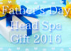 Happy Father's Day Head Spa Gift 2016